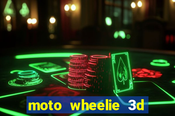 moto wheelie 3d dinheiro infinito